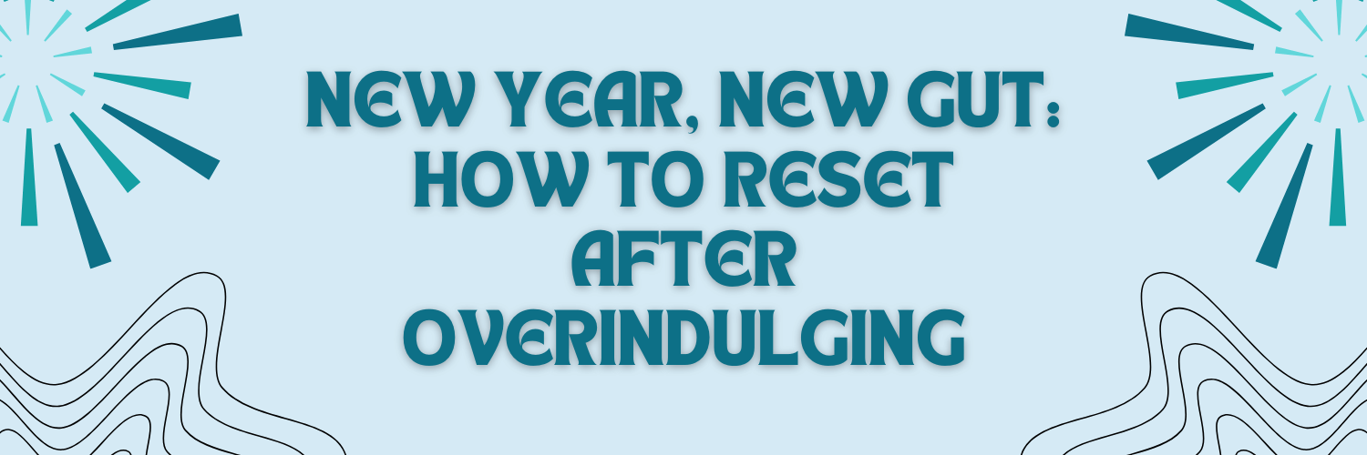 New Year, New Gut How to Reset After Overindulging